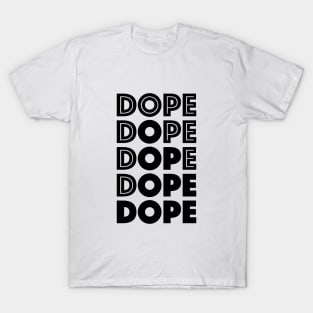 Dope Quote T-Shirt